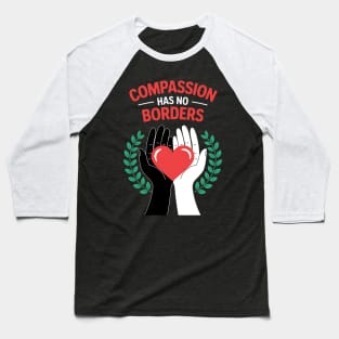Compassion Has No Borders Baseball T-Shirt